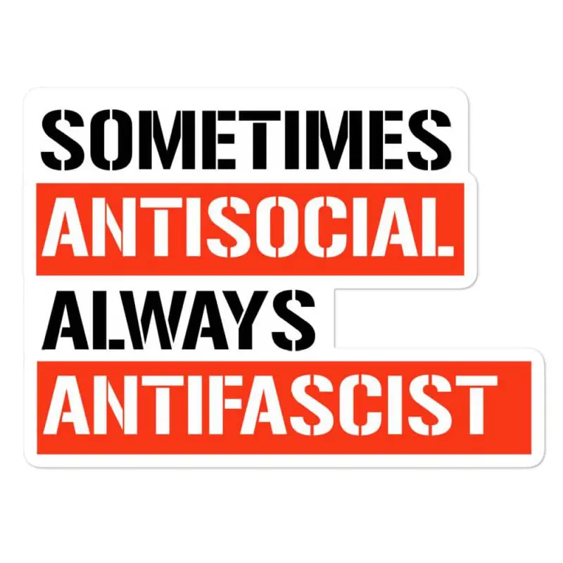 Sometimes Antisocial Always Antifascist Bubble-free Stickers