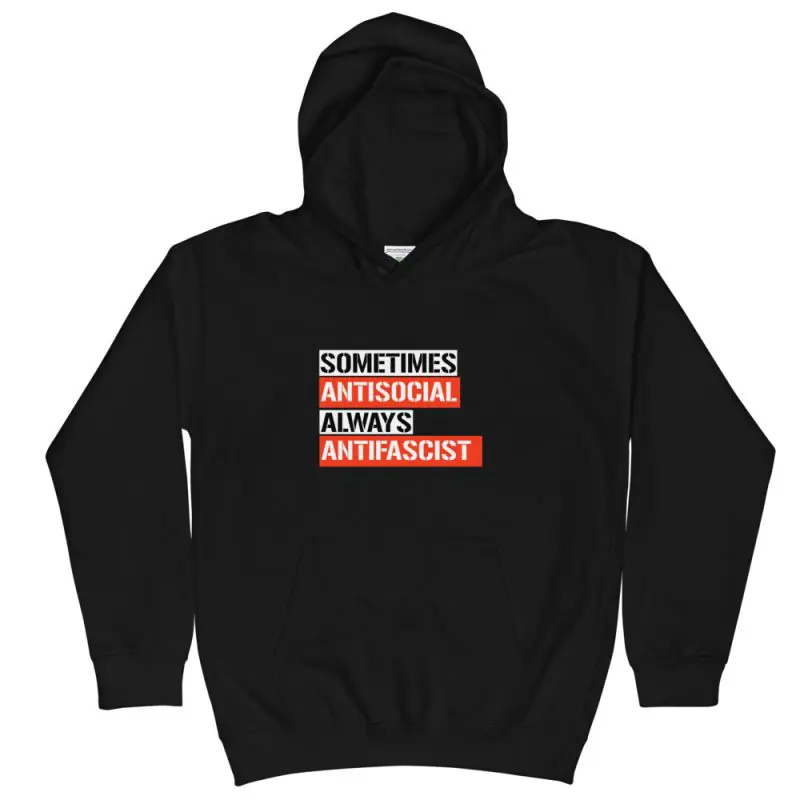 Sometimes Antisocial Always Antifascist Kids Hoodie