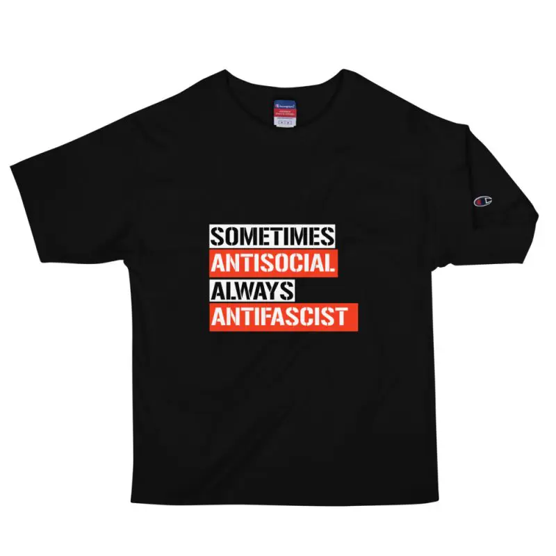 Sometimes Antisocial Always Antifascist Men's Champion T-Shirt