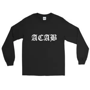 ACAB Men’s Long Sleeve Shirt