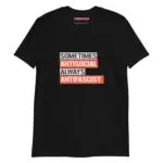 Sometimes Antisocial Always Antifascist Heavier Cotton Unisex T-Shirt