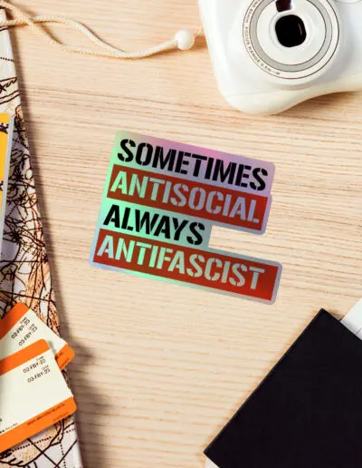 Sometimes Antisocial Always Antifascist Holographic Stickers