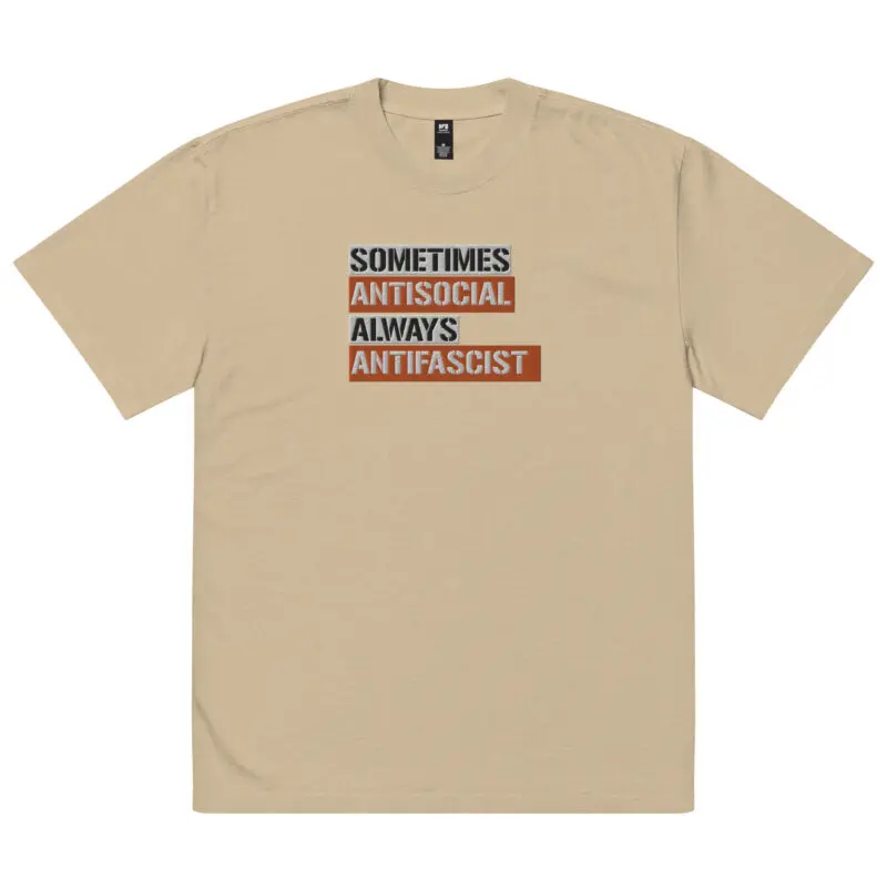 Sometimes Antisocial Always Antifascist Oversized Faded T-shirt