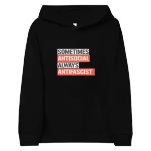 Sometimes Antisocial Always Antifascist Kids Fleece Hoodie