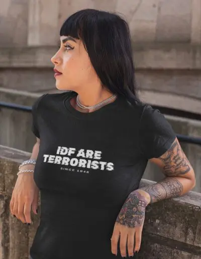 IDF Are Terrorists Since 1948 Women's T-shirt