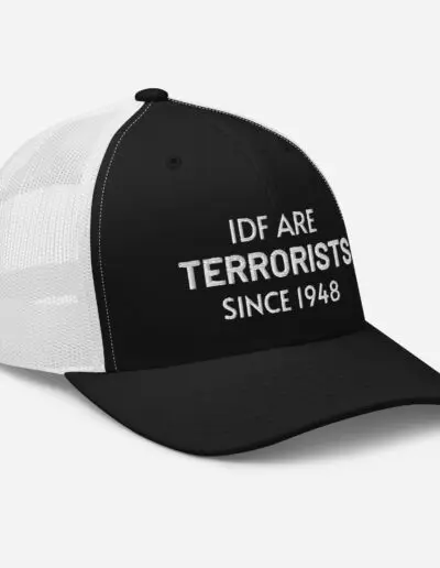 IDF Are Terrorists Since 1948 Trucker Cap