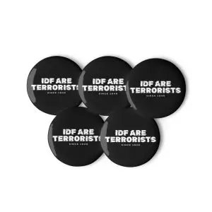 IDF Are Terrorists Since 1948 Set of Pin Buttons