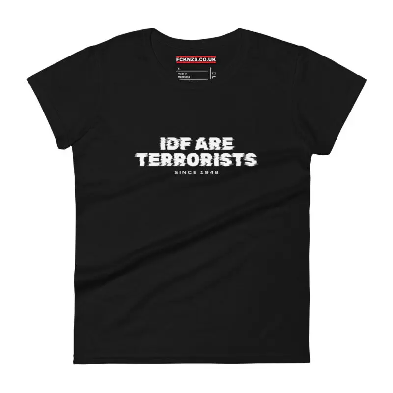 IDF Are Terrorists Since 1948 Women's T-shirt