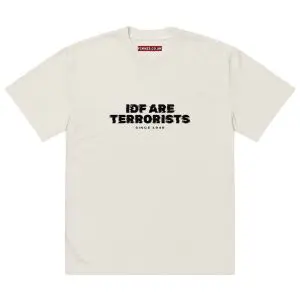 IDF Are Terrorists – Since 1948 Oversized T-shirt