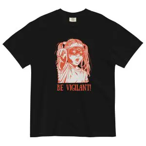 BE VIGILANT! Unisex Heavyweight T-shirt