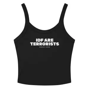 IDF Are Terrorists – Since 1948 Women’s Micro-rib Tank Top (Vest)