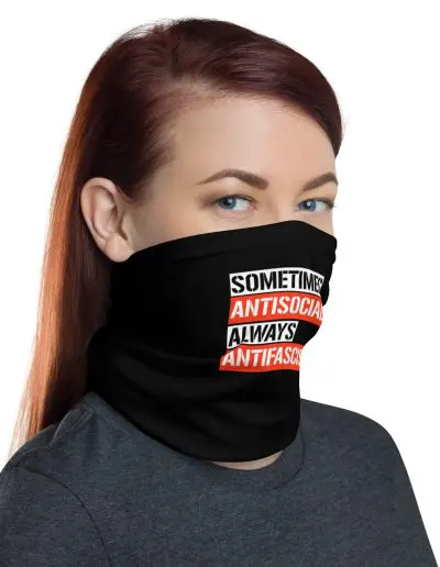 Sometimes Antisocial Always Antifascist Neck Gaiter