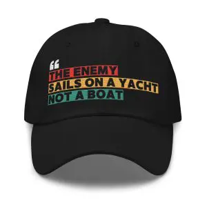 THE ENEMY SAILS ON A YACHT, NOT A BOAT Dad Hat