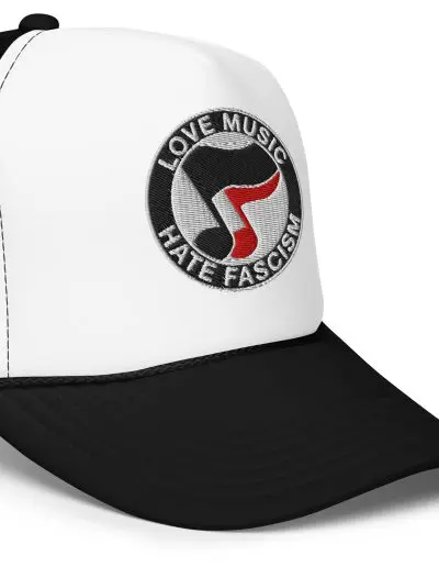 Love Music Hate Fascism Foam Trucker Hat