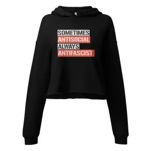 Sometimes Antisocial Always Antifascist Crop Hoodie