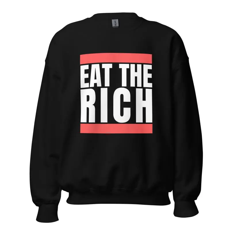 Eat the Rich Unisex Sweatshirt