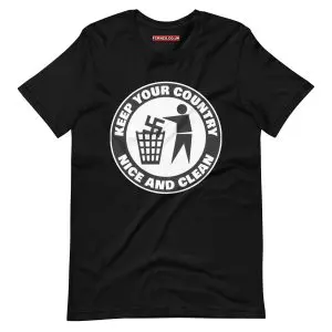 Keep Your Country Nice and Clean Unisex T-shirt