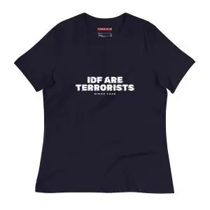 IDF Are Terrorists – Since 1948 Women's Relaxed T-Shirt