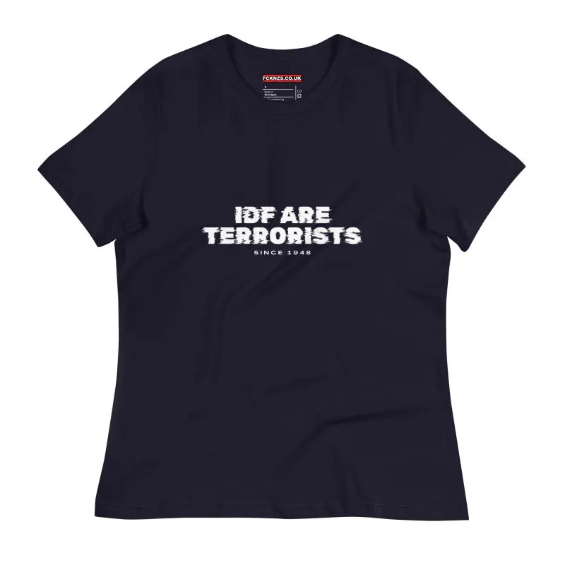 IDF Are Terrorists – Since 1948 Women's Relaxed T-Shirt