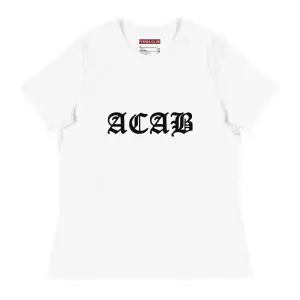 ACAB Women's Relaxed T-Shirt