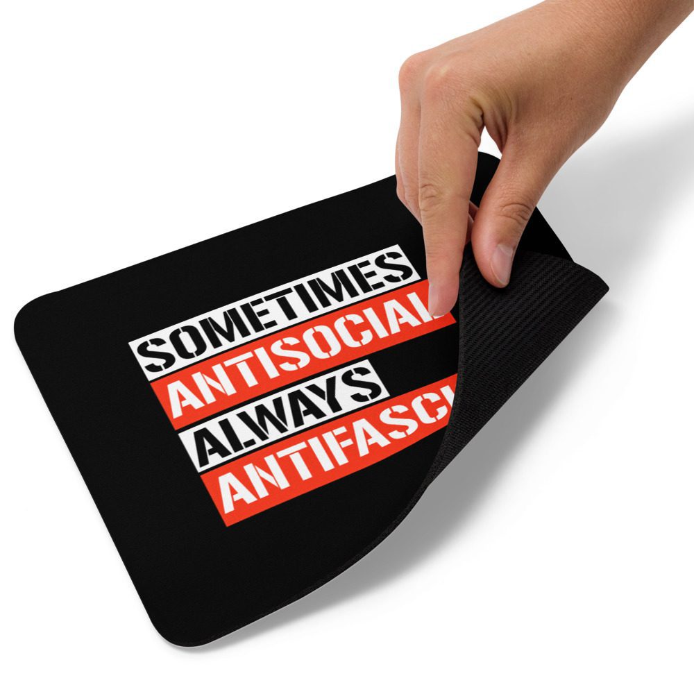 Sometimes Antisocial Always Antifascist Mouse Pad