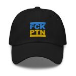 FCK PTN Fuck Putin Ukraine Flag Dad Hat