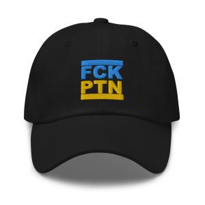 FCK PTN Fuck Putin Ukraine Flag Dad Hat
