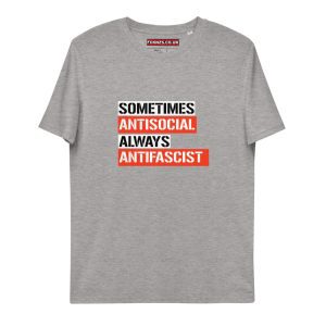 Sometimes Antisocial Always Antifascist Unisex Organic Cotton T-shirt