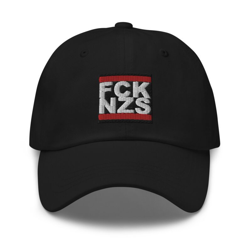 FCK NZS Fuck Nazis Dad Hat