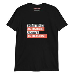 Sometimes Antisocial Always Antifascist Unisex T-Shirt