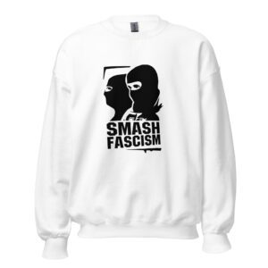 Smash Fascism Unisex Sweatshirt
