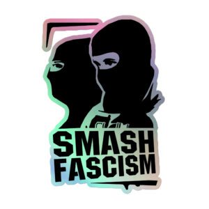 Smash Fascism Holographic Stickers