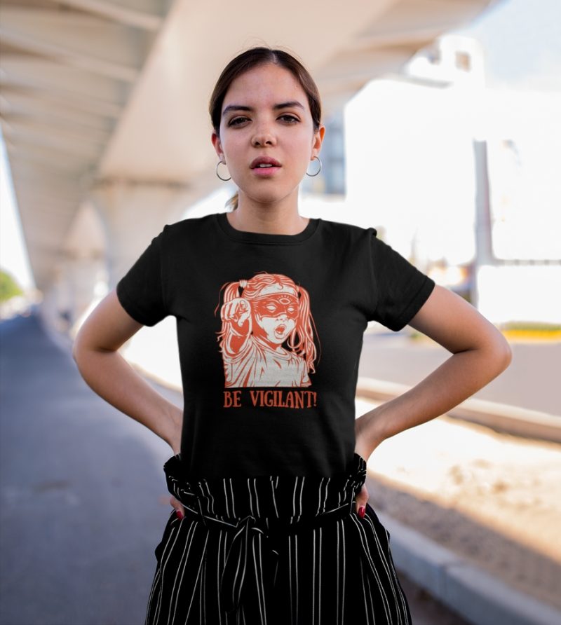 BE VIGILANT! Women's T-shirt