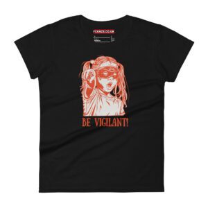 BE VIGILANT! Women's T-shirt