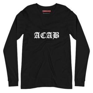ACAB All Cops Are Bastards Unisex Long Sleeve T-Shirt