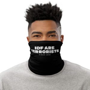 IDF Are Terrorists Since 1948 Neck Gaiter