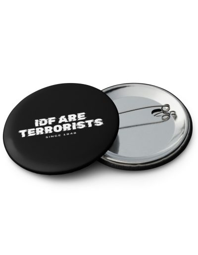 IDF Are Terrorists Since 1948 Set of Pin Buttons