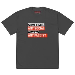 Sometimes Antisocial Always Antifascist Oversized Faded T-shirt