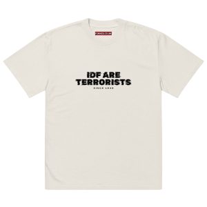 IDF Are Terrorists – Since 1948 Oversized T-shirt