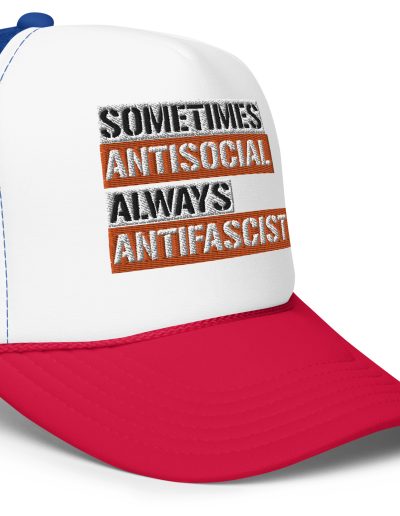 Sometimes Antisocial Always Antifascist Foam Trucker Hat