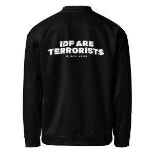 IDF Are Terrorists Since 1948 Unisex Bomber Jacket