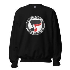 Love Music Hate Fascism Unisex Sweatshirt