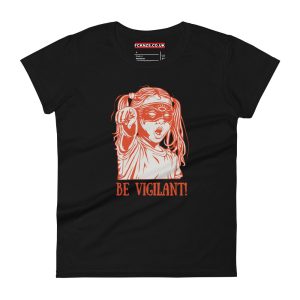 BE VIGILANT! Women's T-shirt