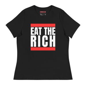 Eat the Rich Women's Relaxed T-Shirt