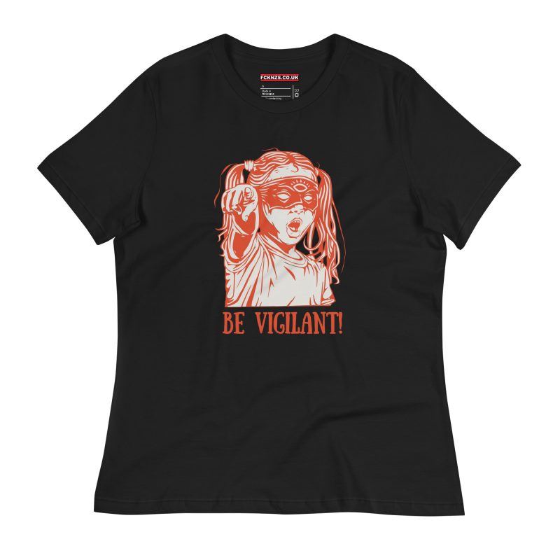 BE VIGILANT! Women's Relaxed T-Shirt