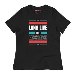 Long Live the Resistance Women's Relaxed T-Shirt