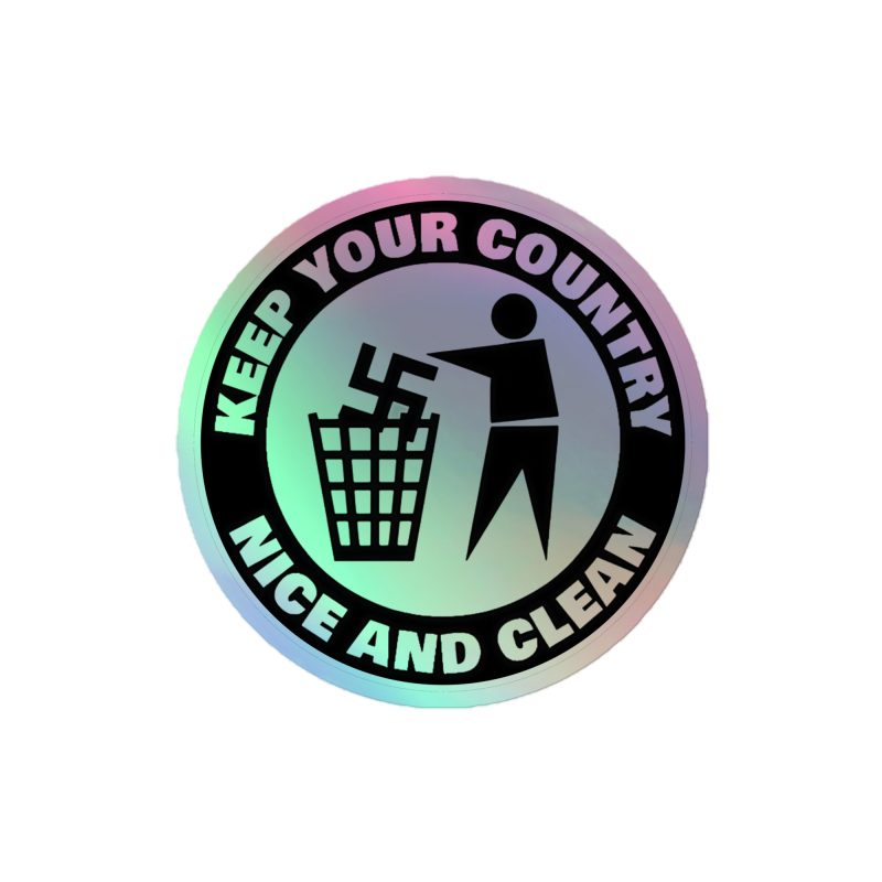 Keep Your Country Nice and Clean Holographic Stickers