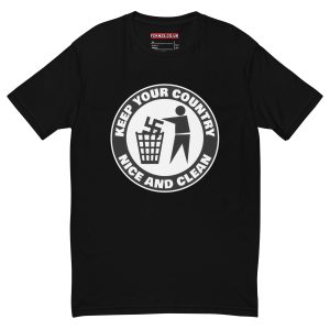 Keep Your Country Nice and Clean Men’s Fitted T-Shirt