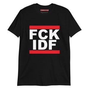 FCK IDF Unisex T-Shirt