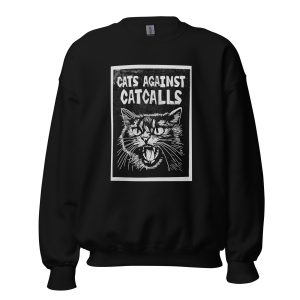 Cats Against Catcalls Unisex Sweatshirt